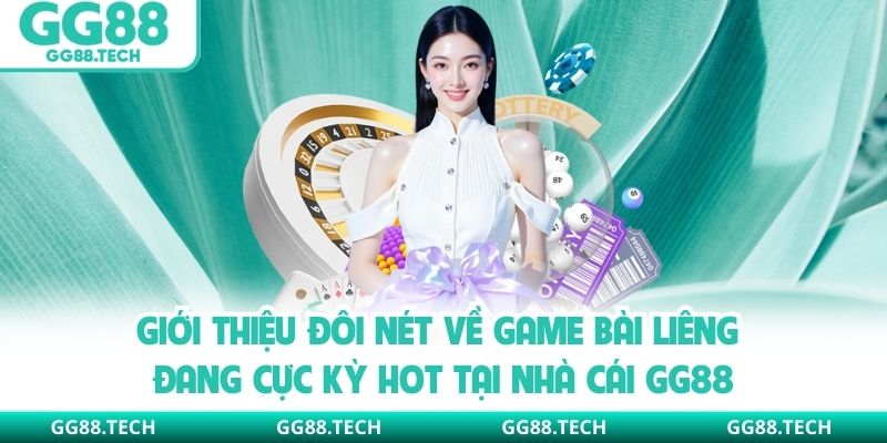 Giới thiệu đôi nét về game bài liêng đang cực kỳ hot tại nhà cái GG88