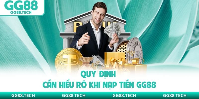 Quy định cần hiểu rõ khi nạp tiền GG88