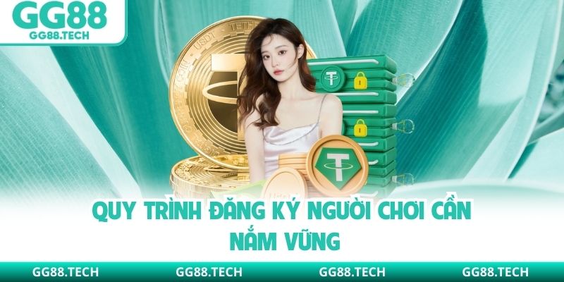Quy trình đăng ký người chơi cần nắm vững